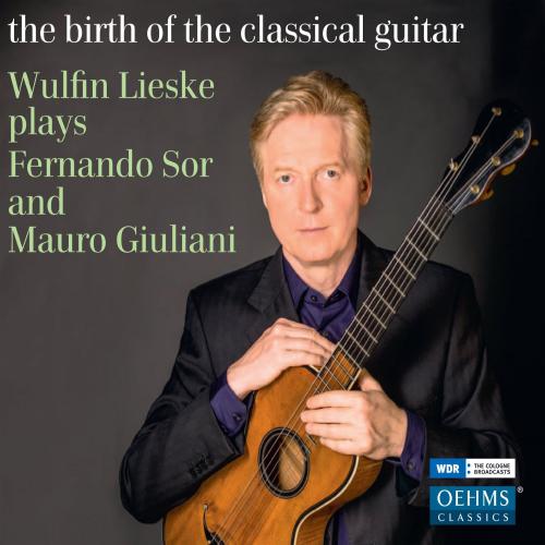 Wulfin Lieske - The Birth of the Classical Guitar